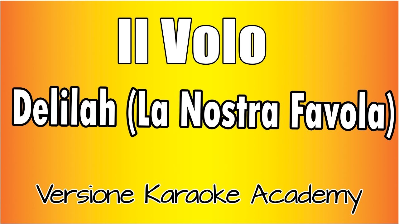 Il Volo - Delilah (La Nostra Favola) Versione Karaoke Academy Italia