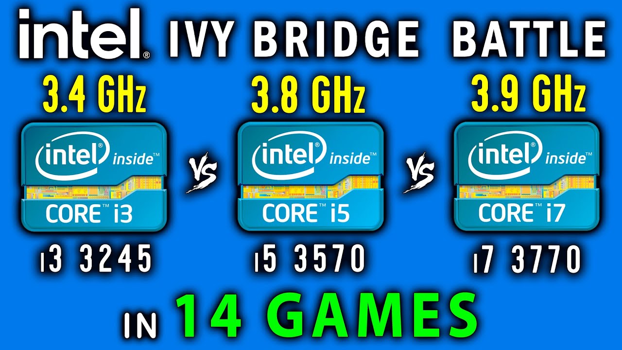 i3 3245  vs i5 3570 vs i7 3770 Ivy bridge battle 2019 in 14 games