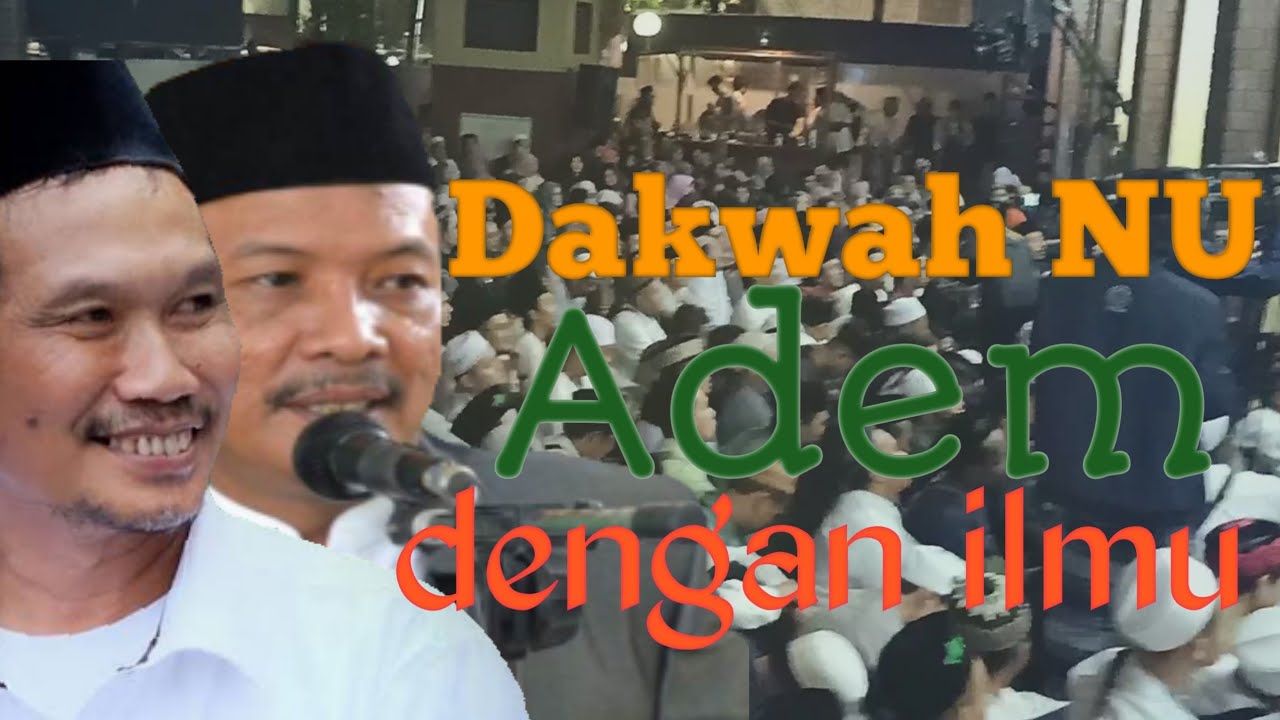 Dakwah NU dengan Ilmu, jadi adem, ayo siapa dakwah dengan ngotot?