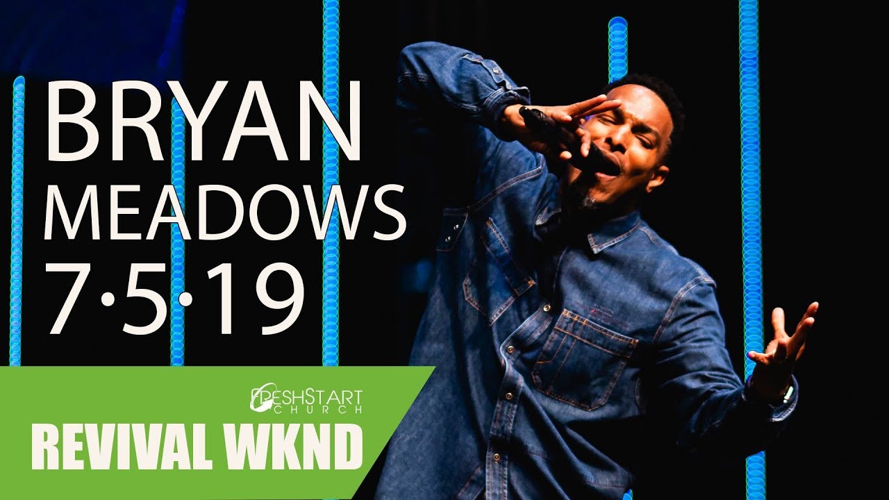 Revival Weekend: Friday | Bryan Meadows | July 2019