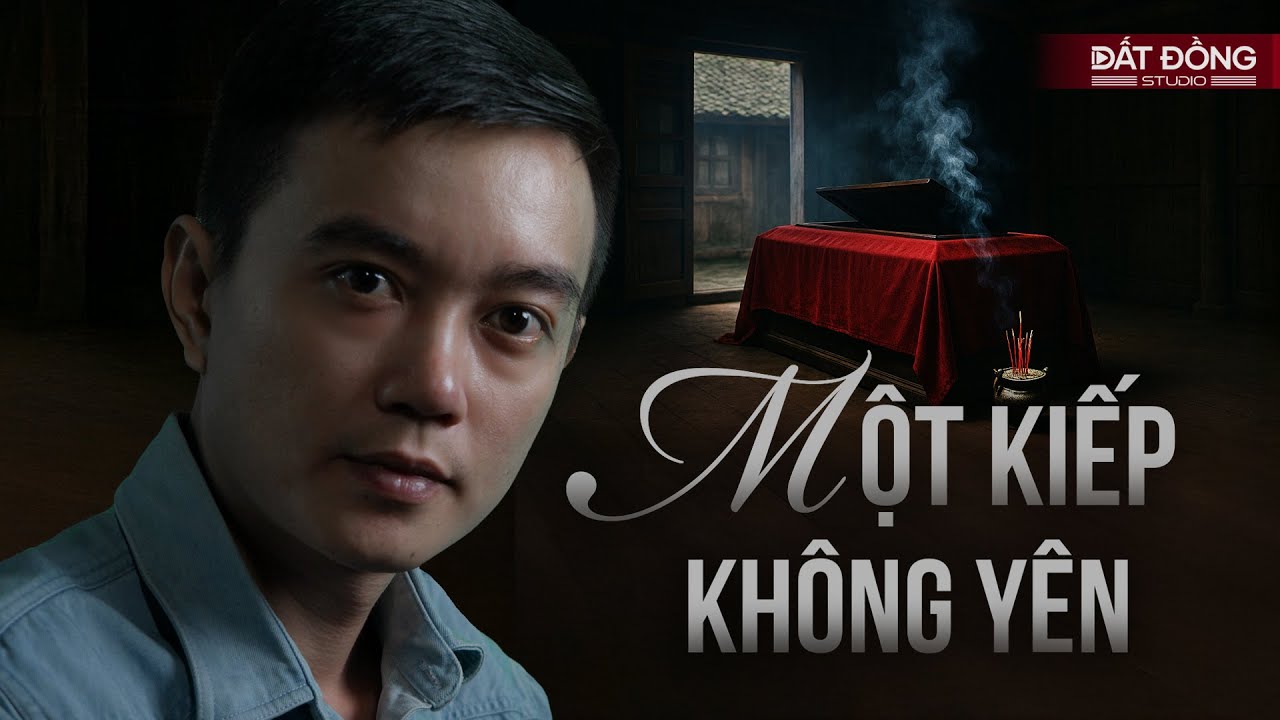MỘT KIẾP KHÔNG YÊN - Truyện ma Nguyễn Huy kể