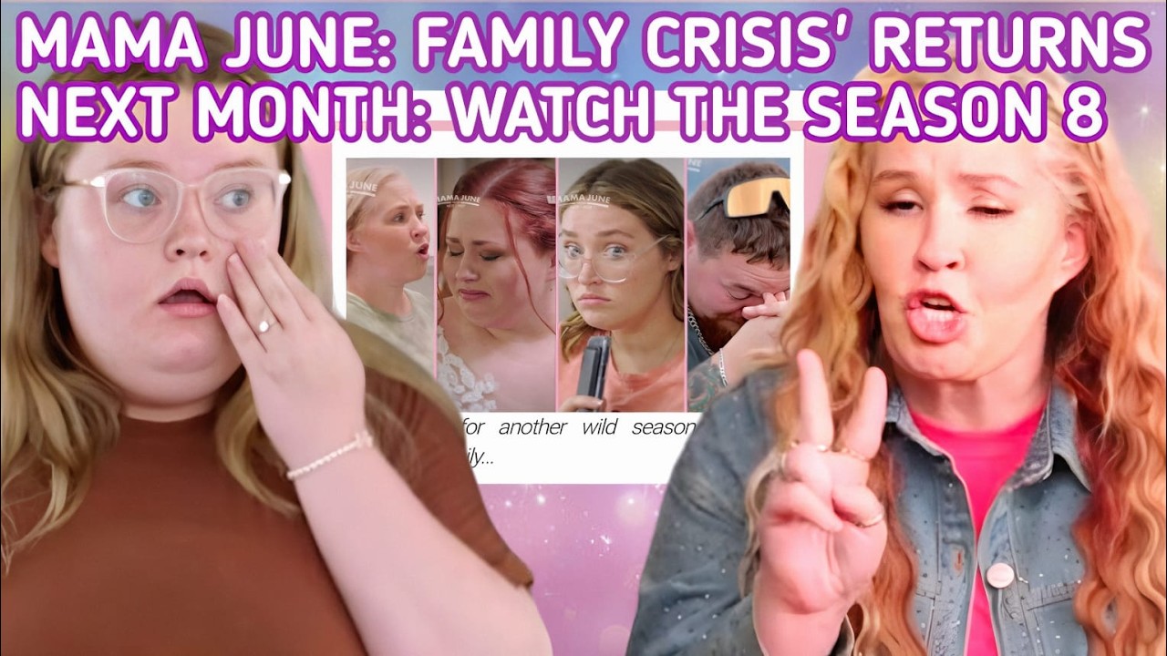 Mama June: FAMILY CRISIS' Returns Next Month: WATCH the Season 8