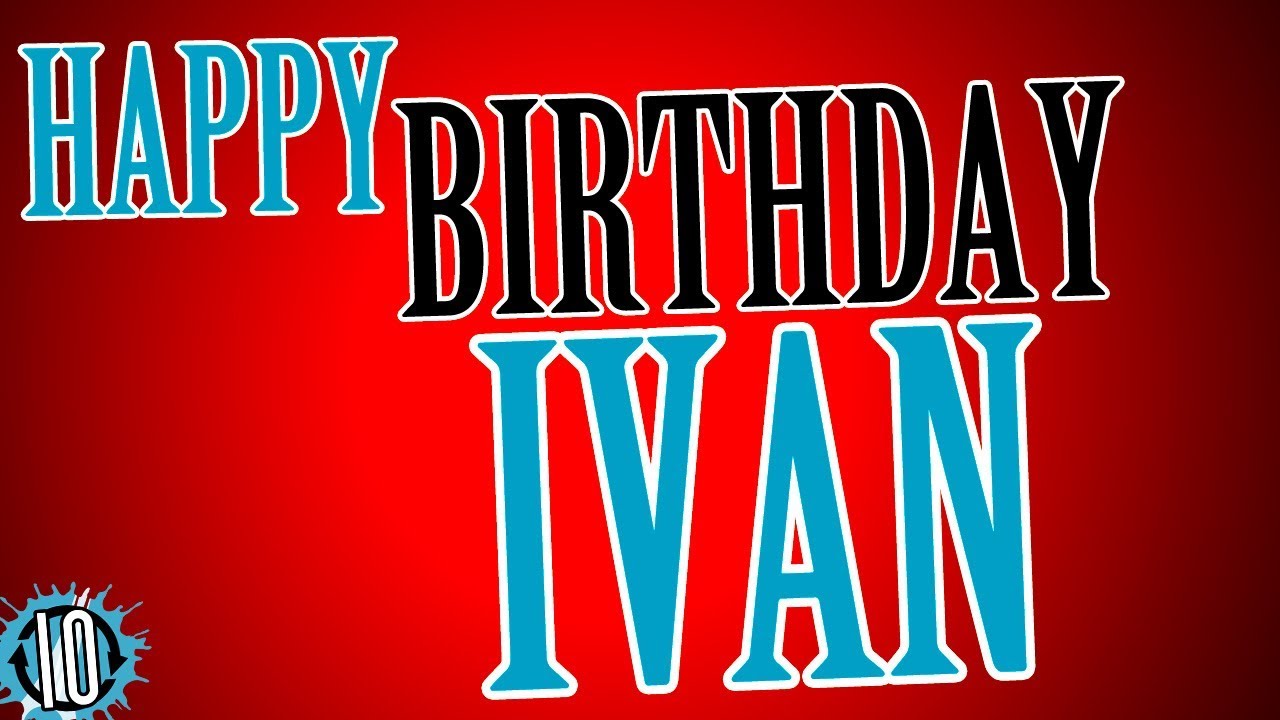 С днем рождения, Иван! 10 часов музыки и анимации, чтобы отпраздновать #Birthday #Ivan