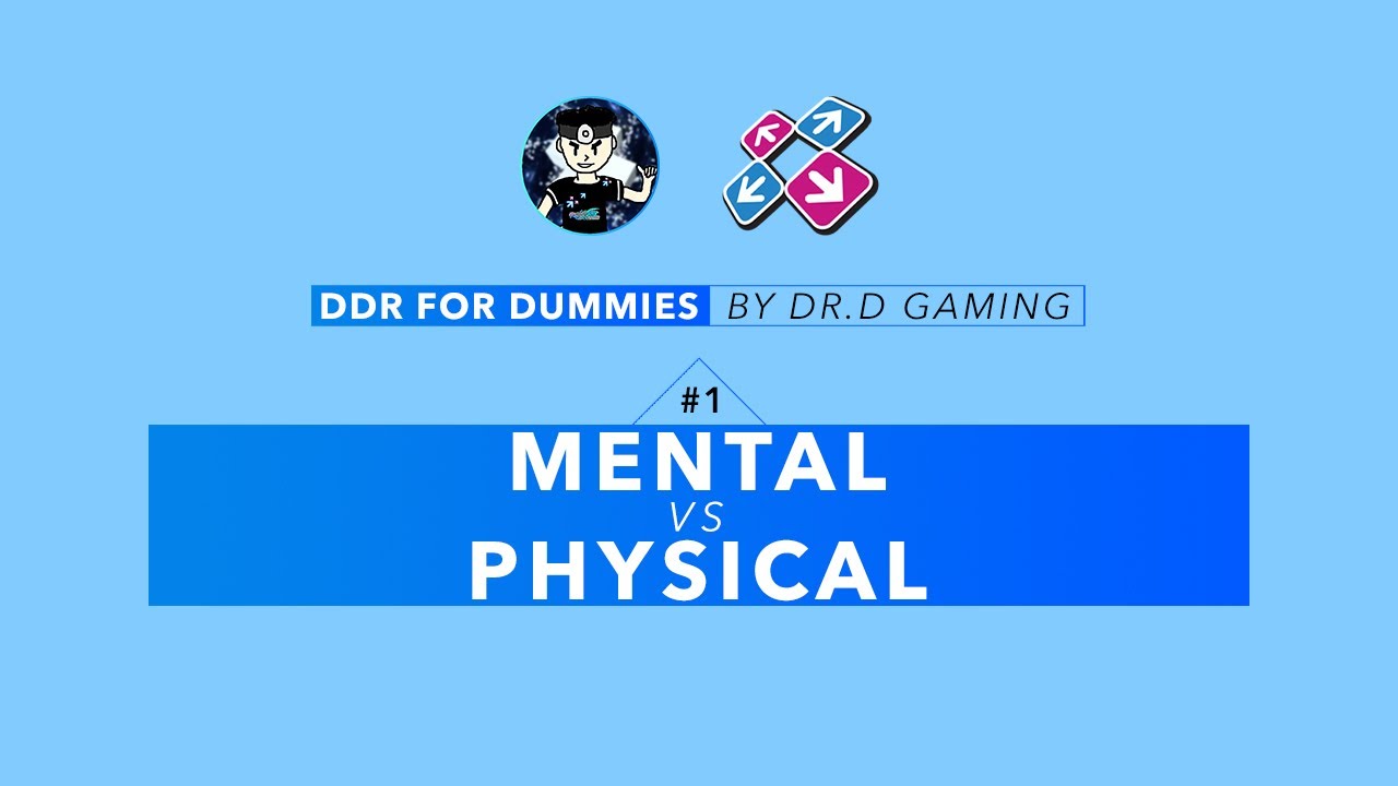 Dr.D's DDR for Dummies Ep. 1 [Mental Vs Physical] (DDR Tips & Tricks)