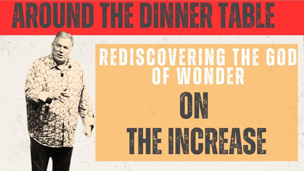 Rediscovering The God Of Wonder | On The Increase