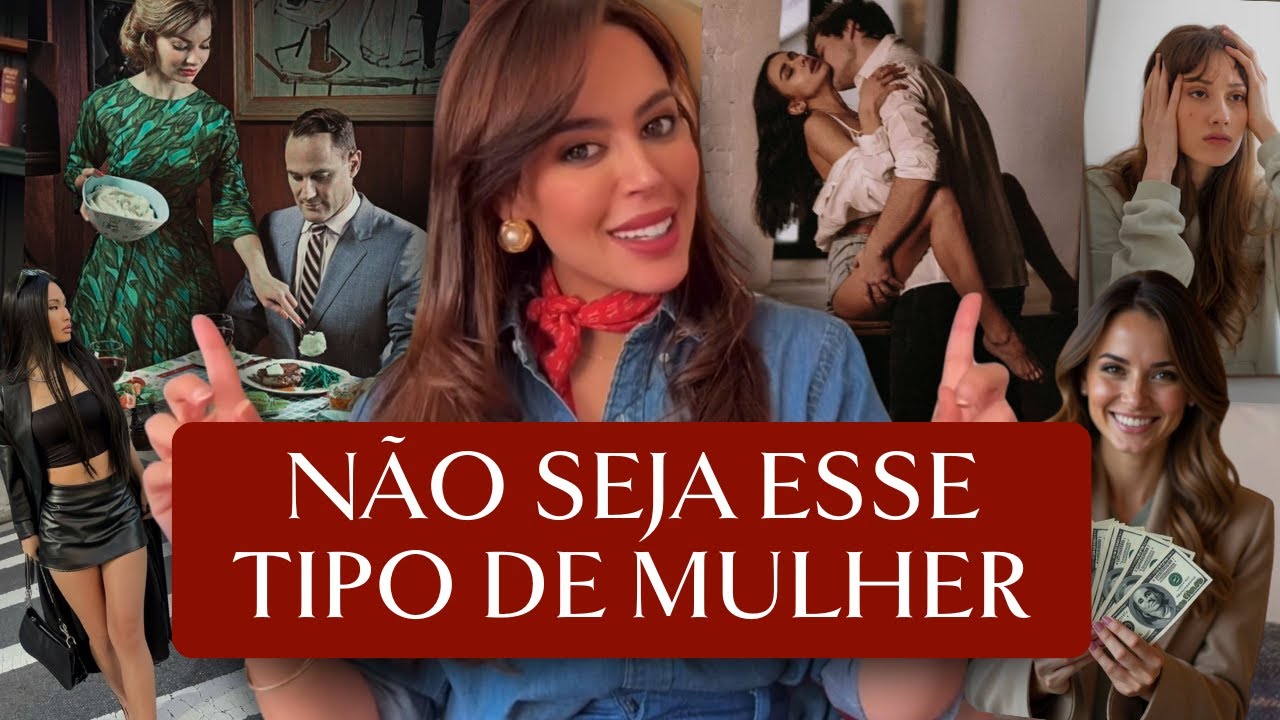 NÃO SEJA ESSE TIPO DE MULHER- A menos que queira se dar mal!