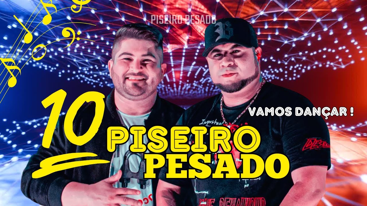 10 Piseiro Pesado Exclusivo Para Vcoê (É ASSIM QUE O POVO GOSTA) Pisadinha