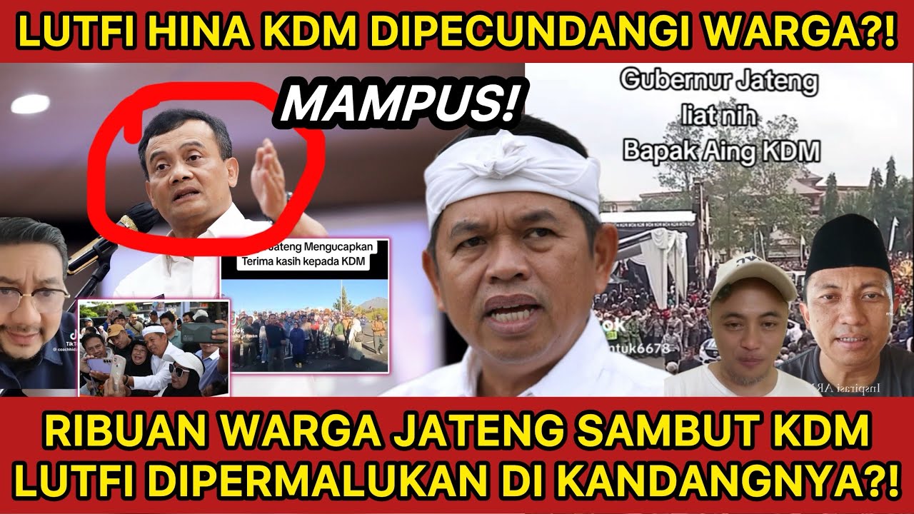 LUTFI JATENG HANTAM KDM DIGERUDUK! RIBUAN WARGA JATENG SAMBUT KDM MERIAH! LUTFI DIPECUNDANGI!!