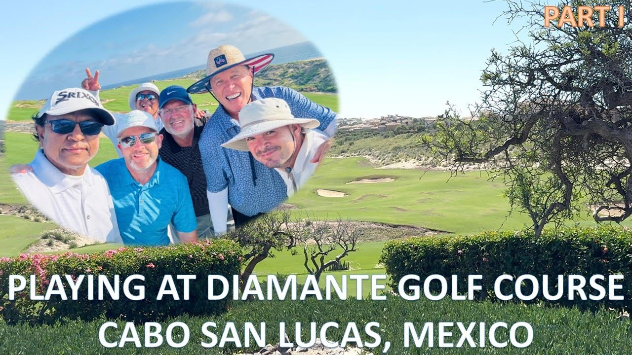 VISITING CABO SAN LUCAS - PLAYING GOLF AT DUNE COURSE DIAMANTE, MEXICO