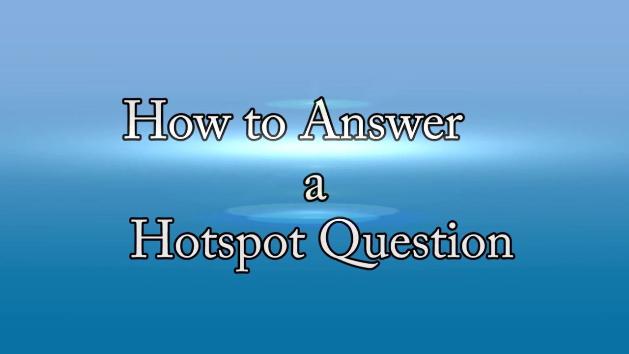How to Answer a Hotspot Question 2017