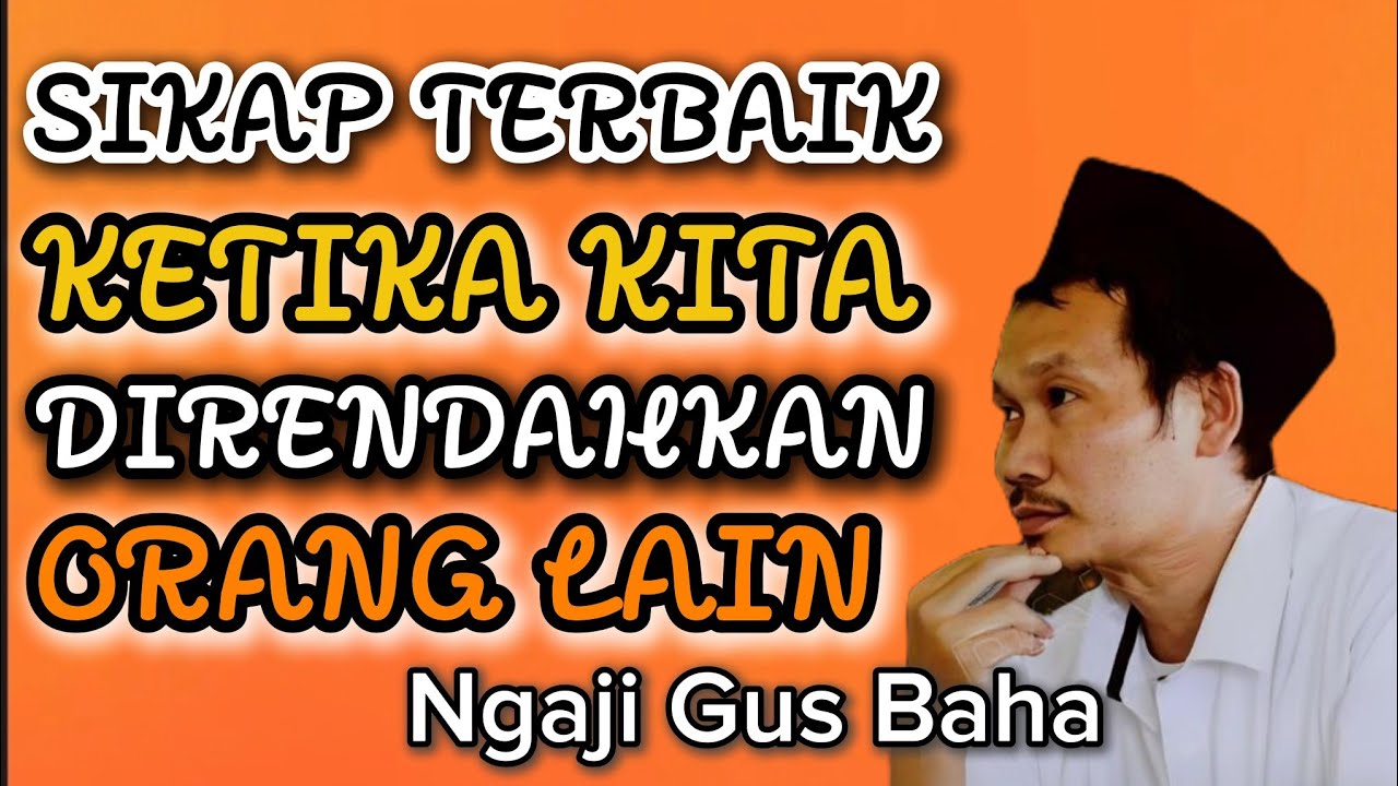 Ngaji Gus Baha Sikap Terbaik Ketika Kita Diremehkan orang lain 
