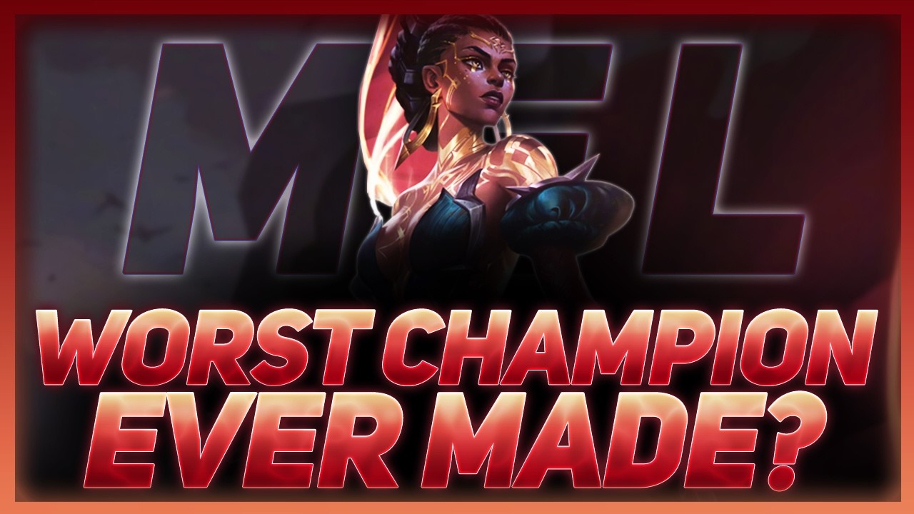 Mel: The Worst Designed Champion Ever Made | League Of Legends