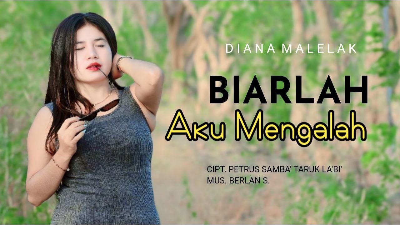 BIARLAH AKU MENGALAH || Diana Malelak || Cipt.Petrus Samba' Taruk La'bi' || Lagu Pop Terbaru