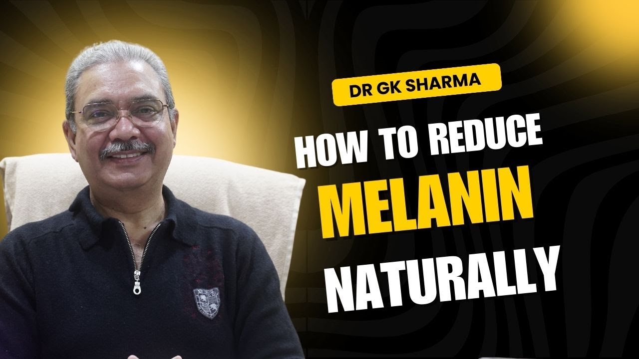 How to reduce melanin in skin naturally || DR GK SHARMA