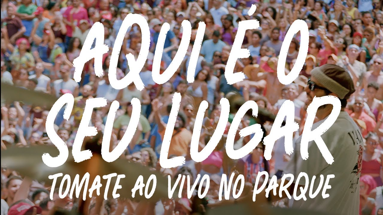 Tomate - Aqui É O Seu Lugar [Ao Vivo no Parque]