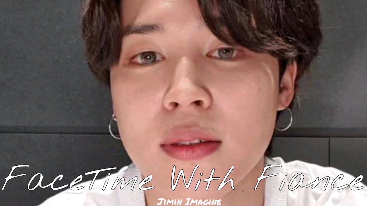 Jimin Imagine: FaceTime With My Fiance