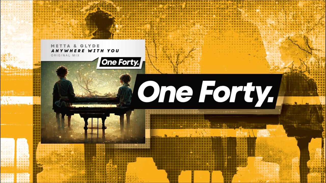 Metta & Glyde - Anywhere With You [One Forty] OUT NOW
