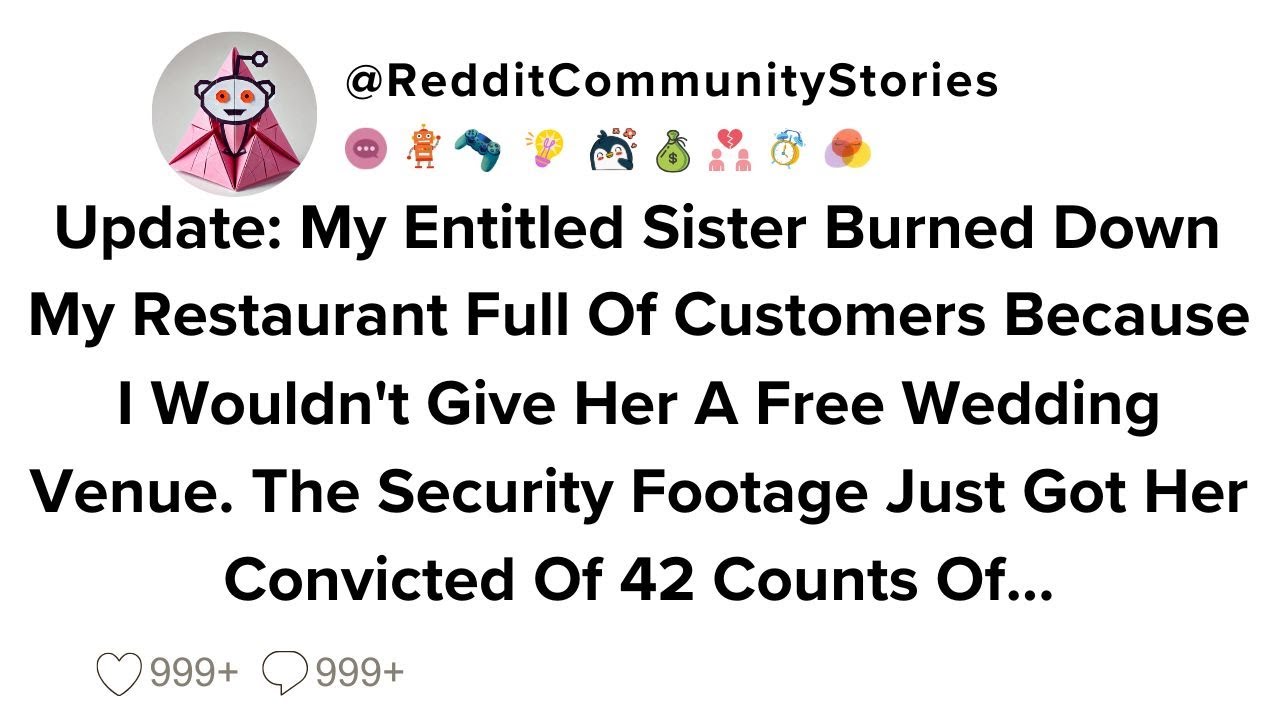 |FULL STORY| Update: My Entitled Sister Burned Down My Restaurant Full Of Customers Because I...