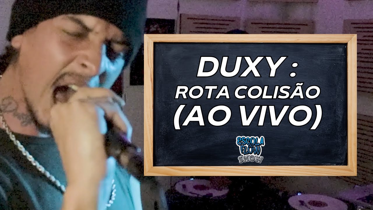 Escola do Flow Show #1 - Duxy - Rota Colis&atilde;o (Rap Ao Vivo)