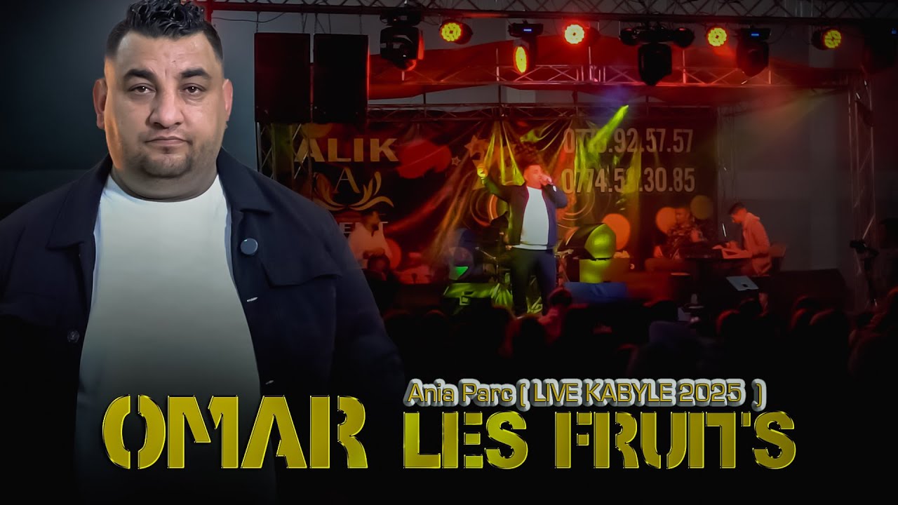 Omar Les Fruits  - Ania Parc ( LIVE KABYLE 2025 )