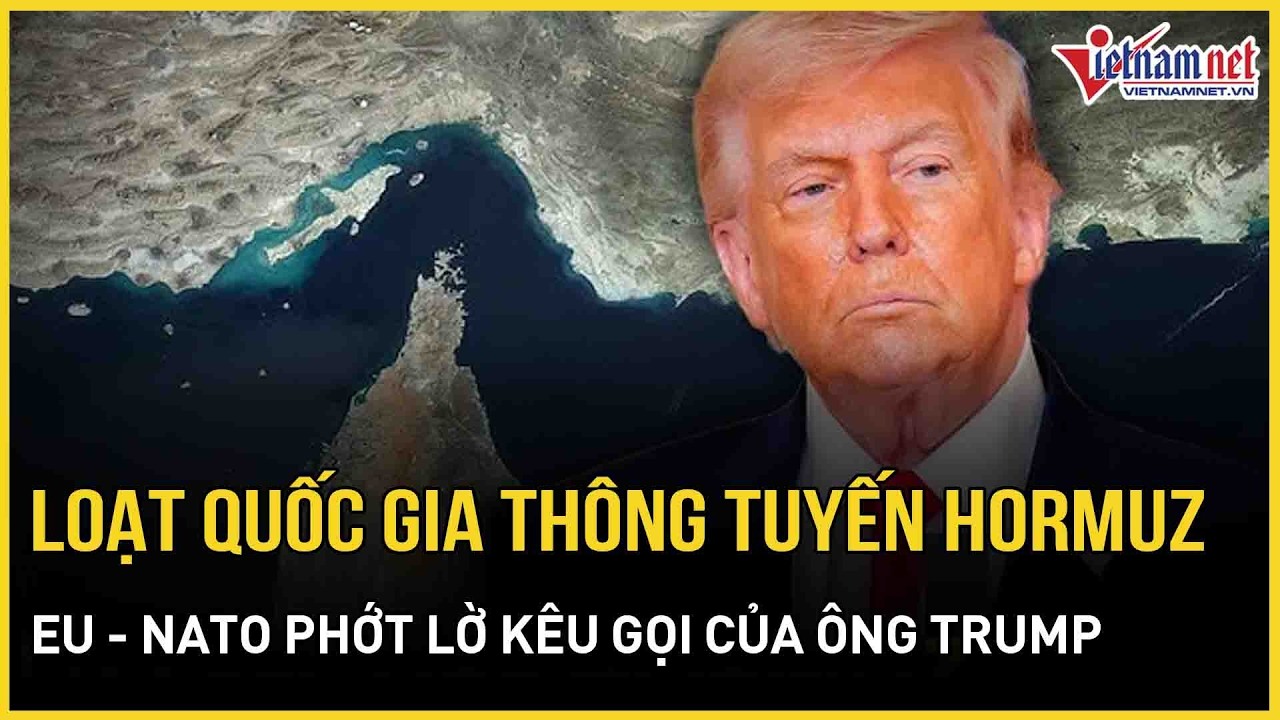 Loạt quốc gia được Iran cho phép thông tuyến Hormuz, EU - NATO phớt lờ kêu gọi của ông Trump