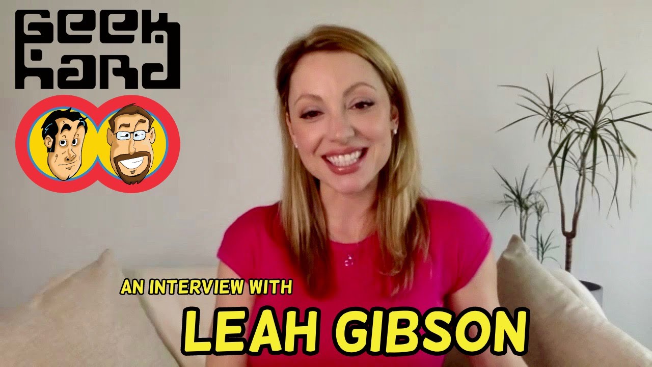 Leah Gibson Interview - GEEK HARD May 26th 2023