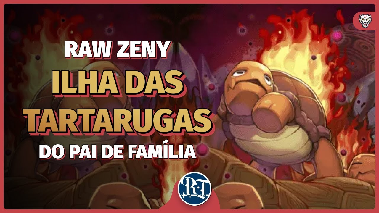 Raw Zeny do Pai de Fam&iacute;lia - Ilha das Tartarugas