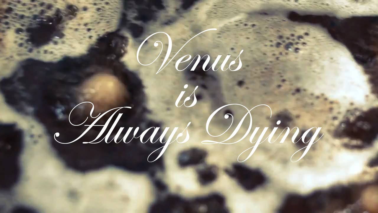 Venus is Always Dying