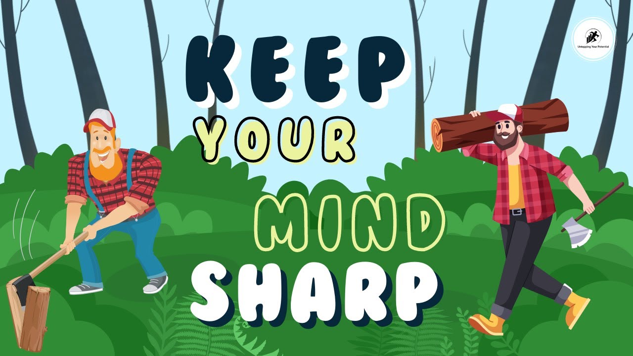 Sharpen Your Axe - Two Woodcutter Story