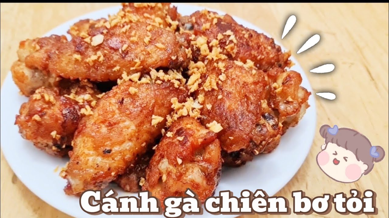 Cánh Gà Chiên Bơ Tỏi - Cách làm cánh gà chiên bơ tỏi để được nâu cánh gà vẫn giòn ngon