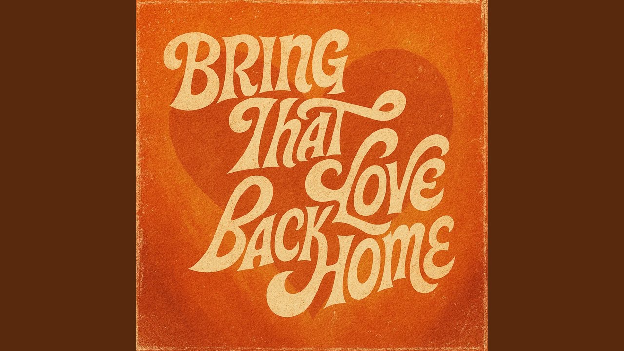 Bring That Love Back Home