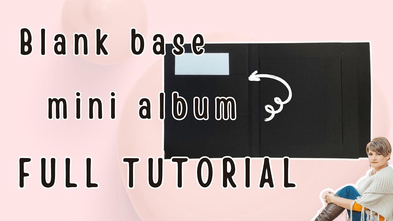 Blank Base Mini Album Tutorial + Measurements