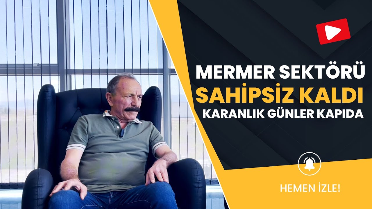 Selim Kılınç: Mermer Sektörü Sahipsiz Kaldı, Karanlık Günler Kapıda