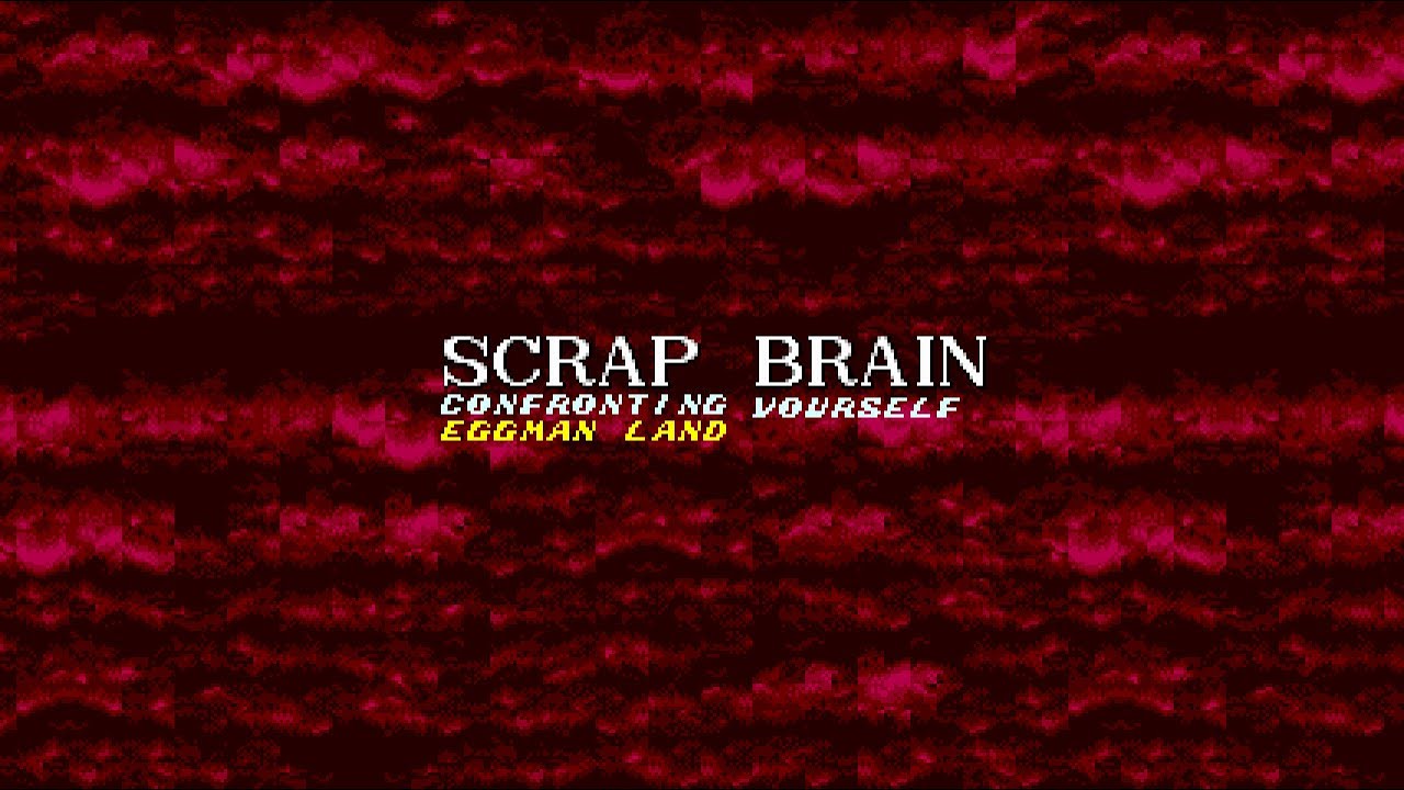 SCRAP BRAIN (Confronting Yourself Eggman Land)