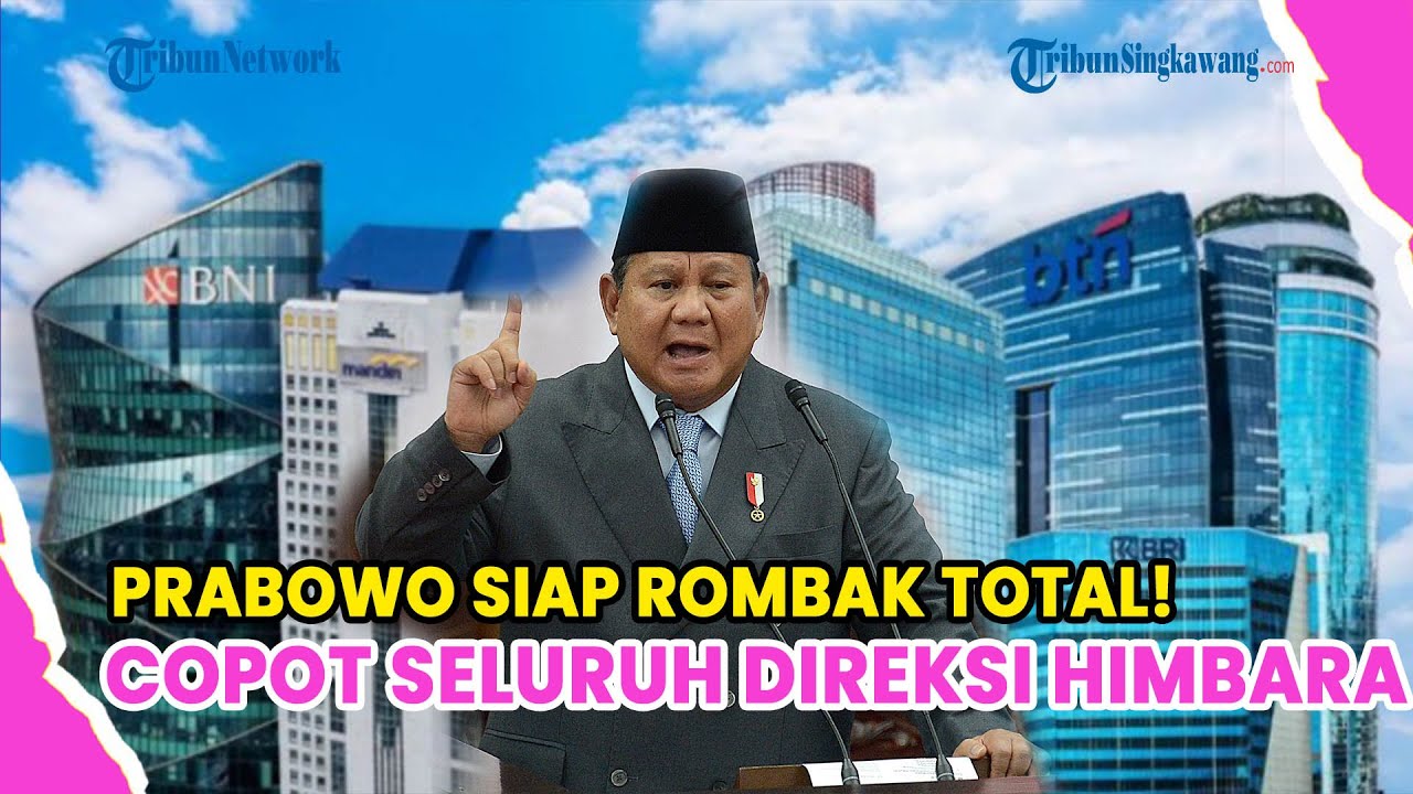 ROMBAK TOTAL! PRABOWO AKAN COPOT SELURUH DIREKSI HIMBARA, DIGANTI ANAK MUDA MILITAN