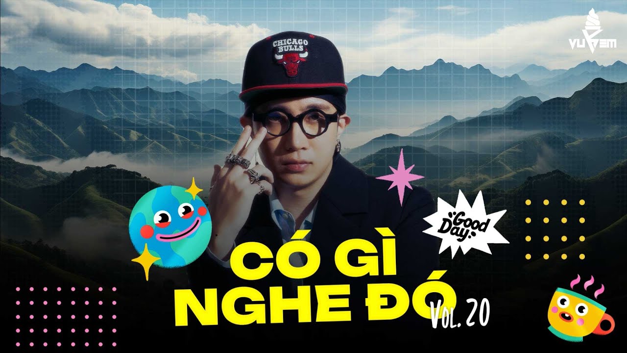 CÓ GÌ NGHE ĐÓ VOL 20  - Vũ Kem | HOUSE LAK - VIỆT MIX HOT