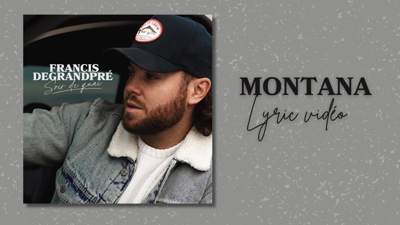 Francis Degrandpré - Montana (Lyric vidéo)