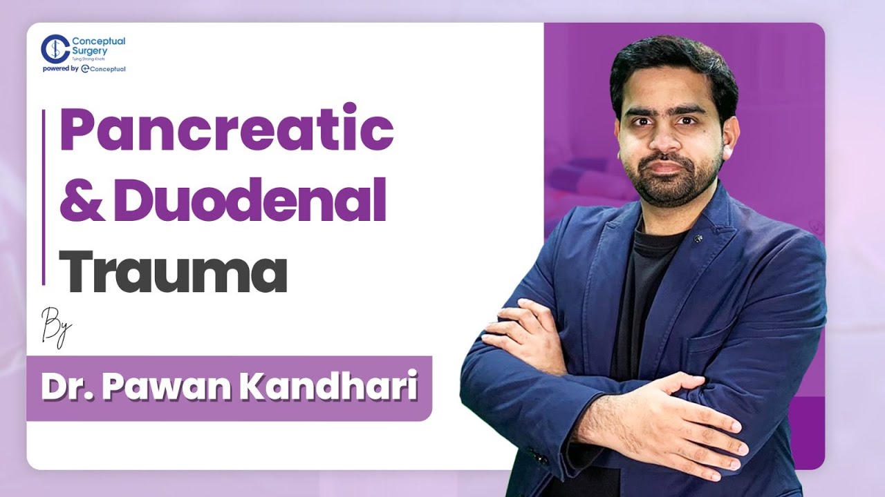 Pancreatic & Duodenal Trauma | Key Concepts for Surgery Residents | Dr. Pawan Kandhari