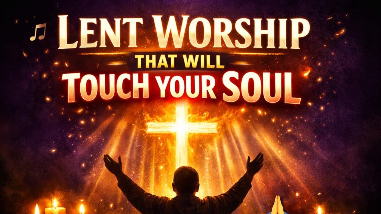Lenten Revival 2026 🙌 Powerful Christian Worship & Spiritual Songs