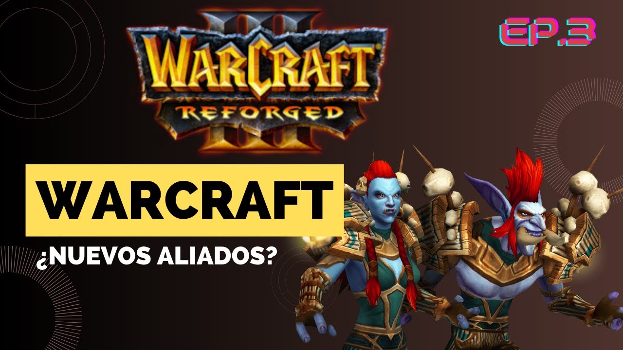 WARCRAFT III REFORGED - CAMPAÑA RE-REFORGED Episodio 3