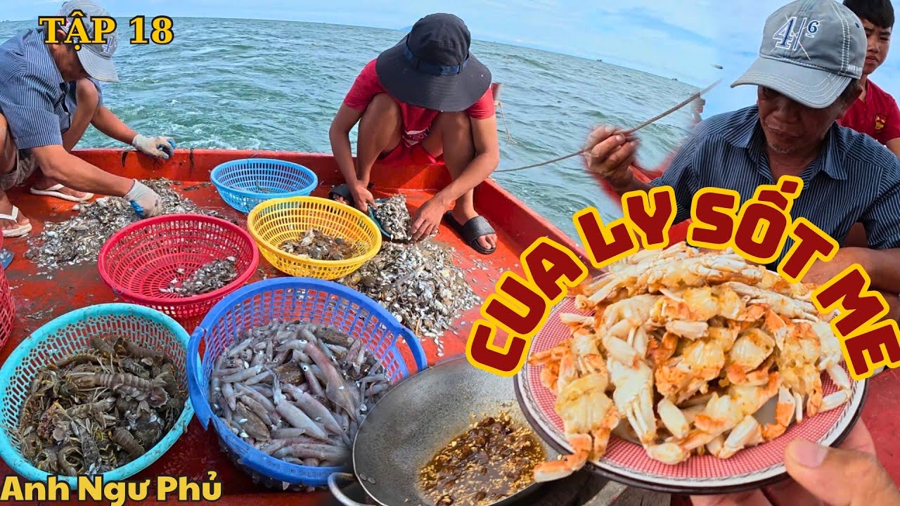 Bữa Cơm Ngon Sau Giờ L&agrave;m Việc Tập 18 - Ngư D&acirc;n Đ.&aacute;nh Bắ.t Hải Sản Cuối M&ugrave;a Nam | Anh Ngư Phủ