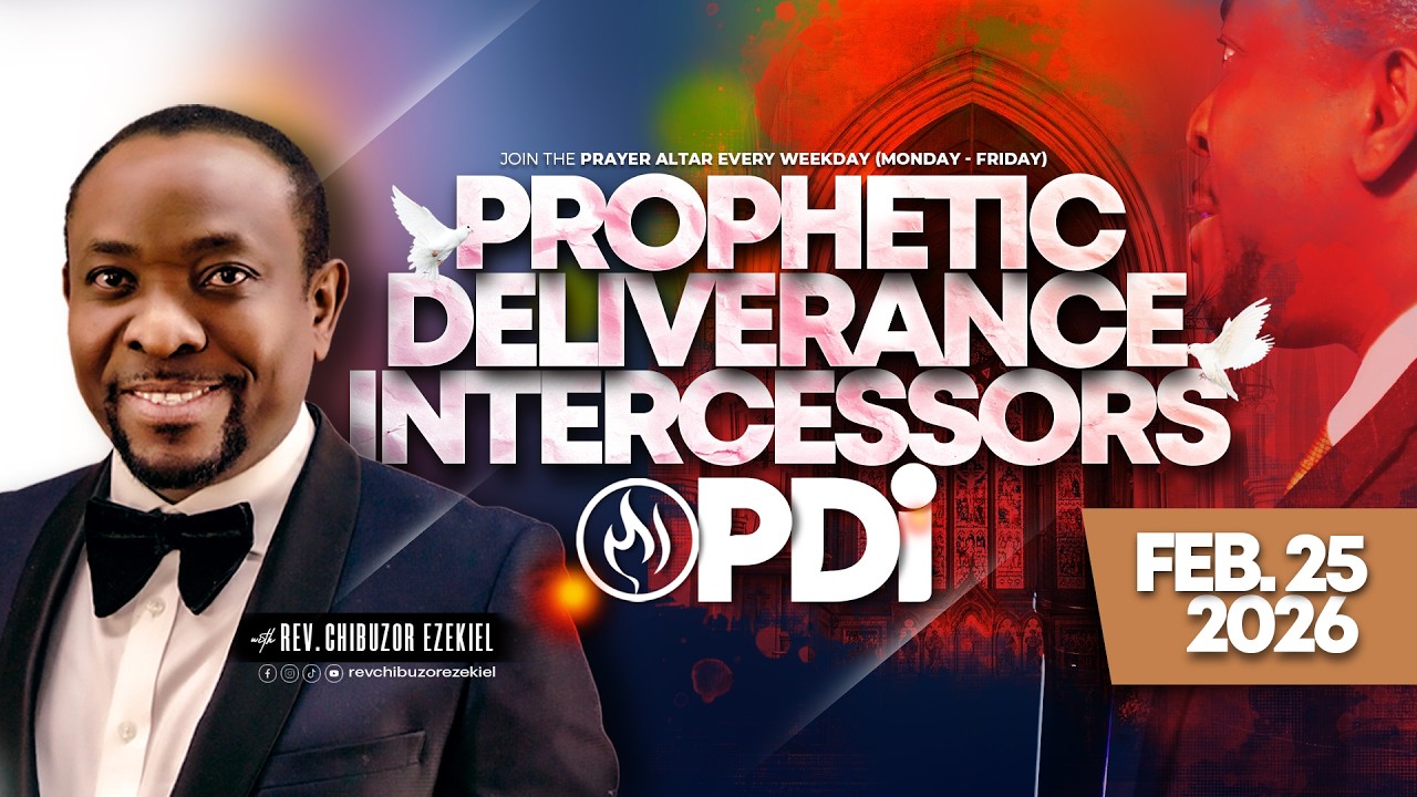 Prophetic Deliverance Intercessors (PDI) | Rev. Chibuzor Ezekiel | 25.02.26