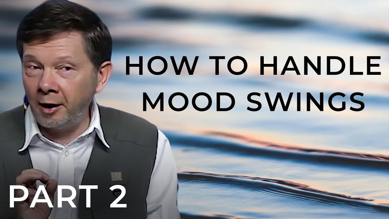 Why Your Mood Swings Aren't Your Fault | Eckhart Tolle