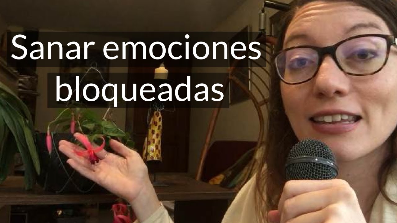 Sobre sanar y liberar emociones bloqueadas (analogía y ejercicio)