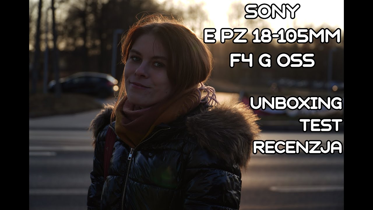 UNBOXING | TEST | RECENZJA Obiektywu E PZ 18-105MM f4 OSS