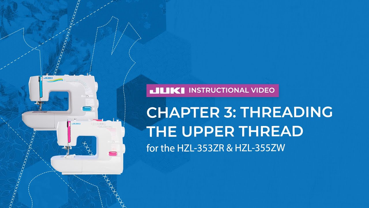 JUKI HZL-353ZR & HZL-355ZW - Chapter 3: Threading the Upper Thread