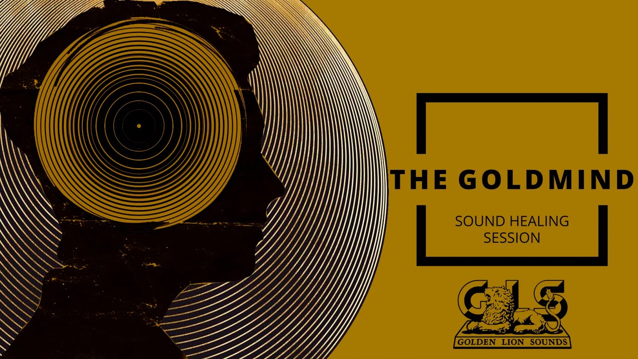 THE GOLDMIND Sound Healing Session