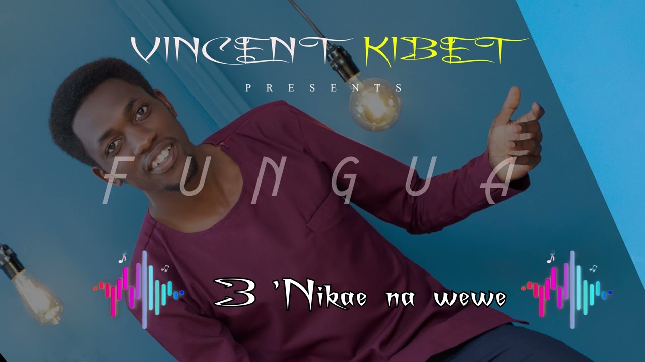 Vincent Kibet- NIKAE NAWE.