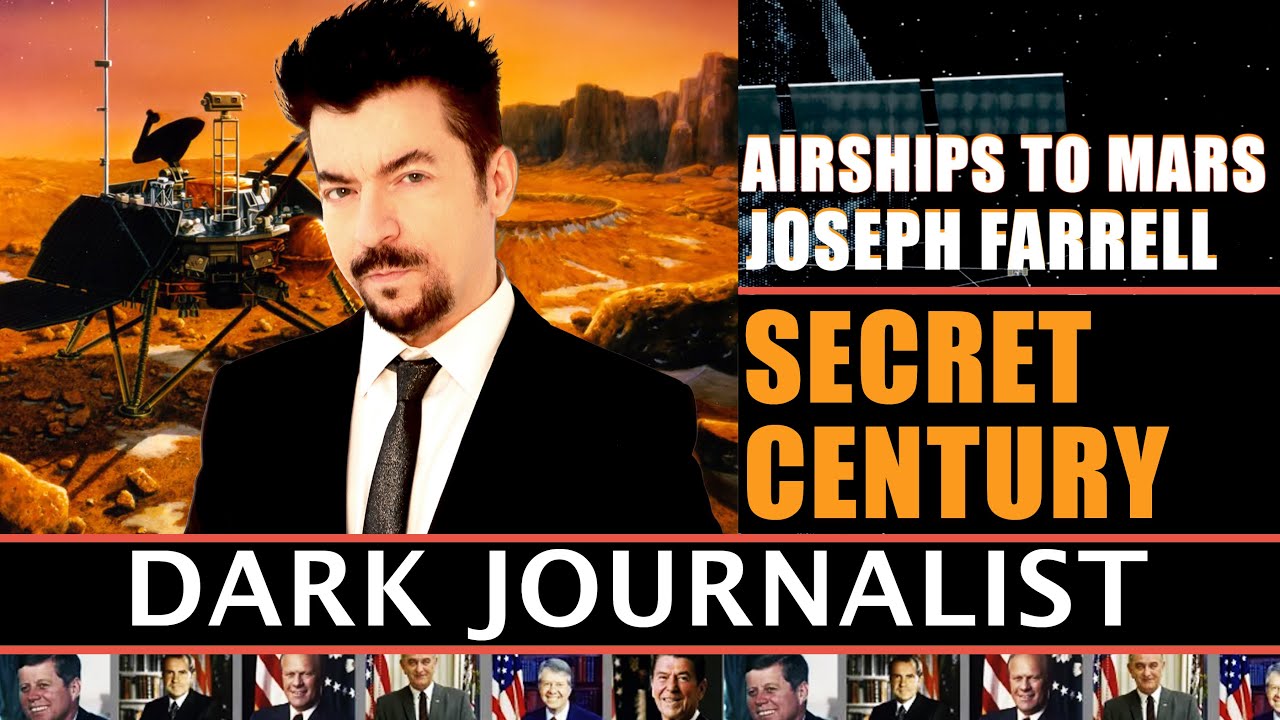 Dark Journalist & Joseph Farrell: The Airship Mystery & Secret Mars Mission
