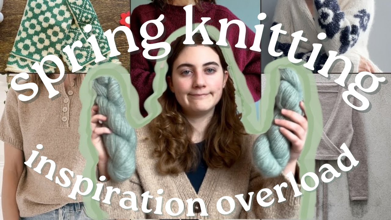I can't decide my spring knitting plans and it's slowly driving me nuts